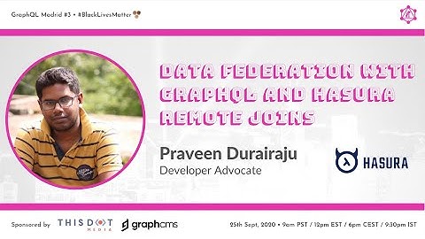 Data Federation with GraphQL and Hasura Remote Joins by Praveen Durairaju @ GraphQL Madrid #3