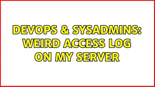 Celebrity DevOps & SysAdmins: Weird access log on my server (3 Solutions!!) Wealth