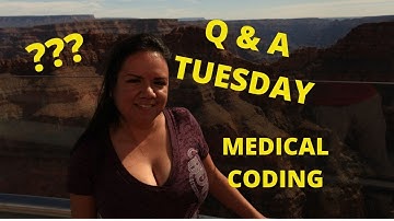 Q and A TUESDAY MEDICAL CODING