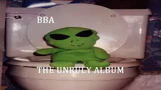 BBA -The Unruly Album (Full Album)