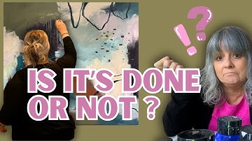 Heb je je ooit afgevraagd... Is je abstracte schilderij echt af?