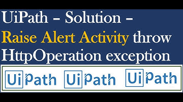 Raise alert activity error in uipath