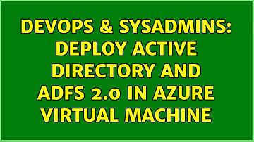 DevOps & SysAdmins: Deploy Active Directory and ADFS 2.0 in Azure Virtual Machine (2 Solutions!!)