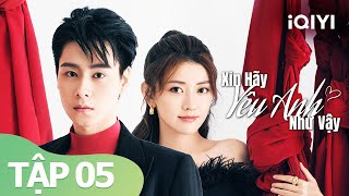 Xin Hãy Yêu Anh Như Vậy Tập 5 | Phim Tình Yêu Ngọt Sủng Hiện Đại Siêu Hot | iQIYI Vietnam