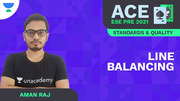 Line Balancing | ACE ESE Prelims 2021 | Standards & Quality Practices | Aman Raj | Unacademy Ascend