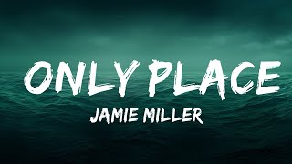 Jamie Miller - Only Place (Lyrics)  | 25 Min