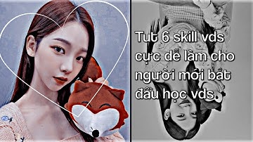 Tut 6 skill vds cực đơn giản, dễ làm cho người mới bắt đầu học vds| #35