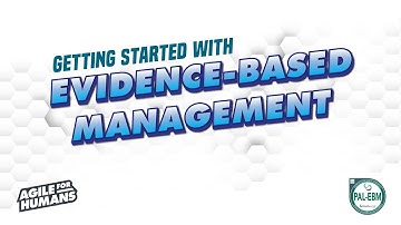 Evidence Based Management - Getting Started with EBM