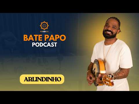Arlindinho - A CHAT FILLED WITH SAMBA AND PAGODE - Podsambacast #74