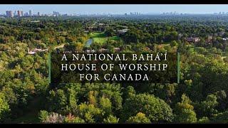 A National Bahá'í House of Worship for Canada