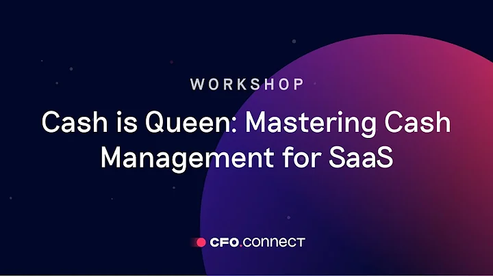 Cash is Queen: Mastering Cash Management for SaaS Workshop