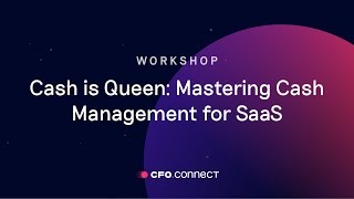 Cash is Queen: Mastering Cash Management for SaaS Workshop