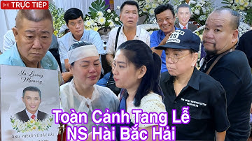 Trực Tiếp Toàn Cảnh Tang Lễ NS Hài Bắc Hải - Rất Nhiều Diễn Viên NS Hài Đến Chia Buồn Cùng Gia Đình 