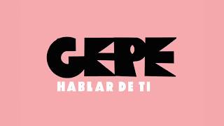 Hablar de tí - GEPE (lyrics) chords