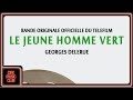 Georges Delerue - Le jeune homme vert (Bande originale officielle du téléfilm)