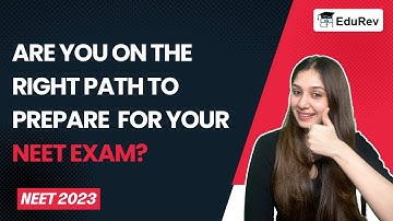 Best Way to Prepare for NEET Exam | NEET/AIIMS mock tests 2022-23 | NCERT Class 11/12 | Join EduRev!