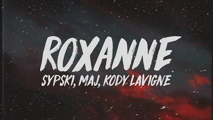 SypSki - Roxanne (Lyrics) ft. MAJ & Kody Lavigne
