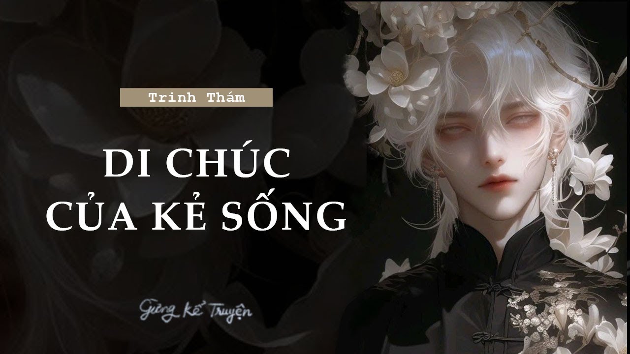 [ FULL ] Di Chúc Của Kẻ Sống  | Audio Tâm Lý Tội Phạm | Gừng Kể Truyện
