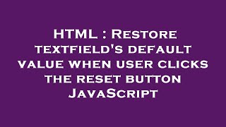 HTML : Restore textfield's default value when user clicks the reset button JavaScript