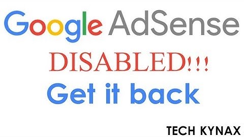 Google Adsense Disabled! Get it back!!!