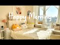 [Playlist] Happy Morning 🍂 Chill morning songs to start your day ~ Chill Music Playlist