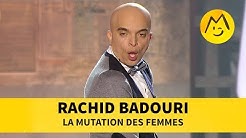 Rachid Badouri  - La mutation des femmes