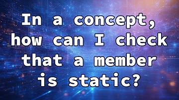 In a concept, how can I check that a member is static?