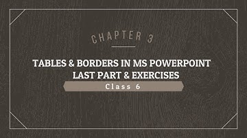 CLASS 6 COMPUTER CHAPTER 3 TABLES & BORDERS IN MS POWERPOINT LASTPART & EXERCISES