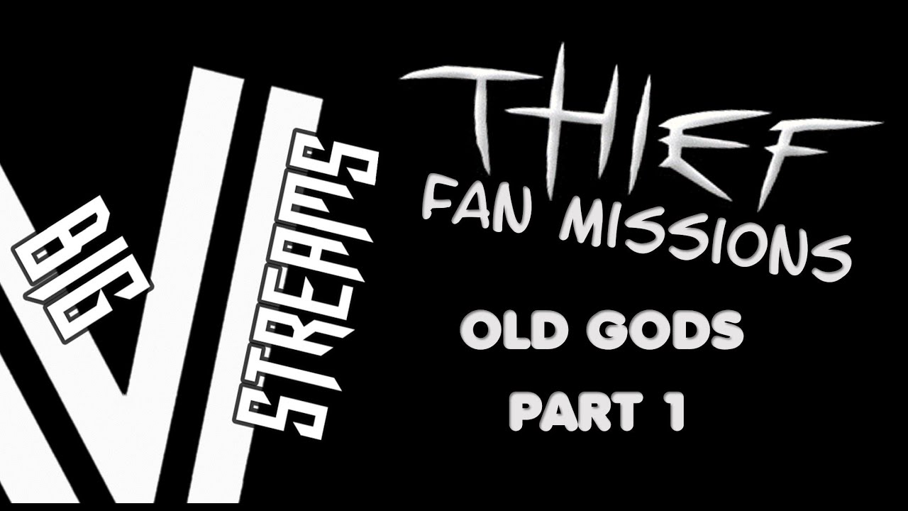 Thief Fan Mission - Old Gods (part 1)