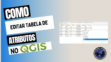 Como editar tabela de atributos no QGIS