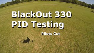 BlackOut 330 PID Testing (Pilots Cut)