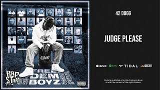 42 Dugg - &#39;&#39;Judge Please&#39;&#39; (Free Dem Boyz)