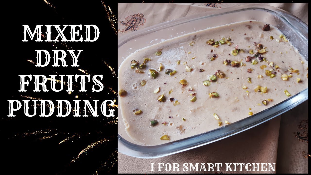 DRY FRUITS PUDDING YUMMY RECIPE MOUTHWATERING RECIPE I FOR SMART KITCHEN YouTube