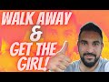 The Power of Walking Away From a Woman To GAIN RESPECT AND ATTRACTION