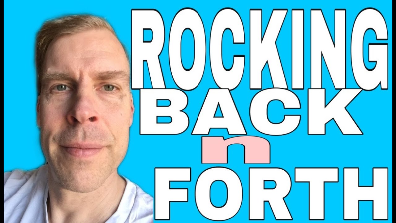 Rocking Back And Forth As An Adult Tips #38