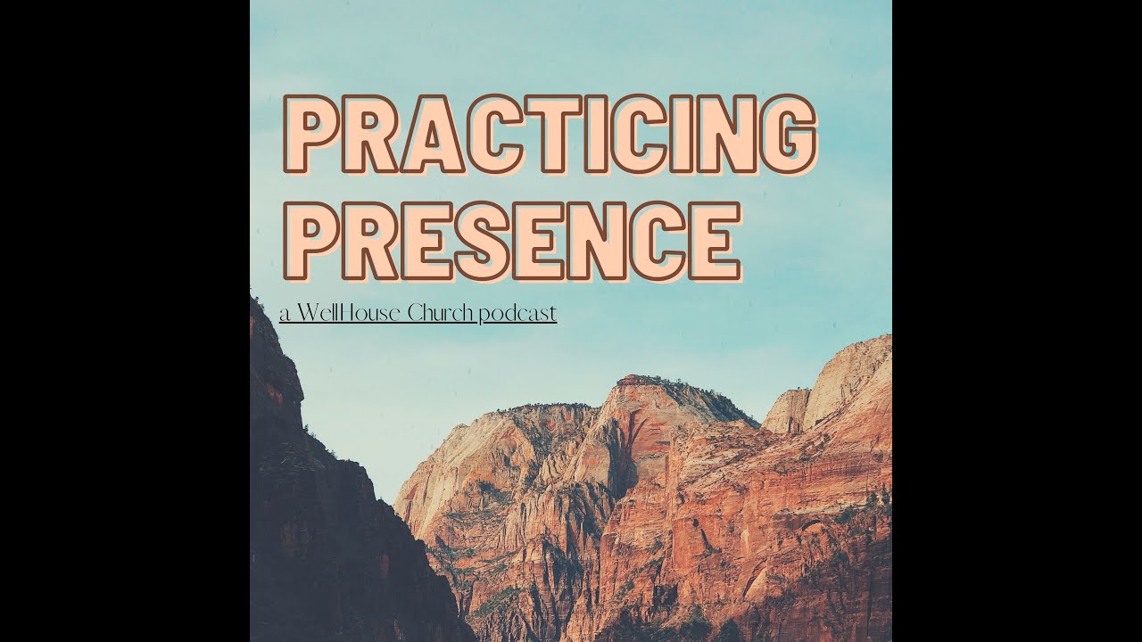 PRAYING THE SCRIPTURES | Practicing Presence | Spiritual Formation Podcast | WELLHOUSE CHURCH
