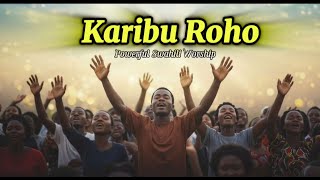 Karibu Roho Fanya mapenzi ya Bwana | Deep Swahili Worship