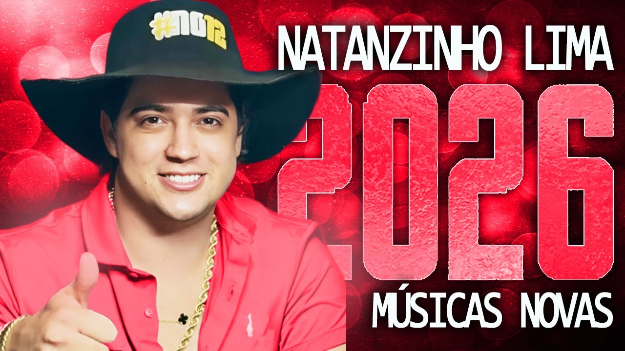NATANZINHO LIMA 2026 ( MÚSICA NOVAS ) CD NOVO - REPERTÓRIO ATUALIZADO