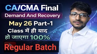 Demand and Recovery Part-1 | Regular Class | CA/CMA Final May 26 IDT | 