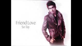 Video thumbnail of "Friend Love - So Tay"