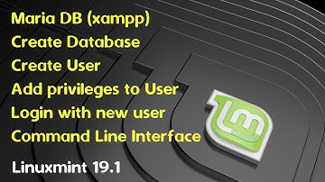 Linuxmint 19 mariadb mysql How to create database,create user,add privileges command line interface