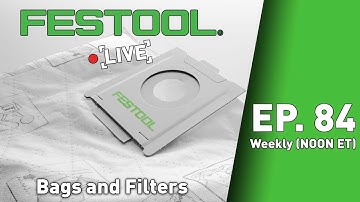 Festool Live Episode 84 -Bags and Filters