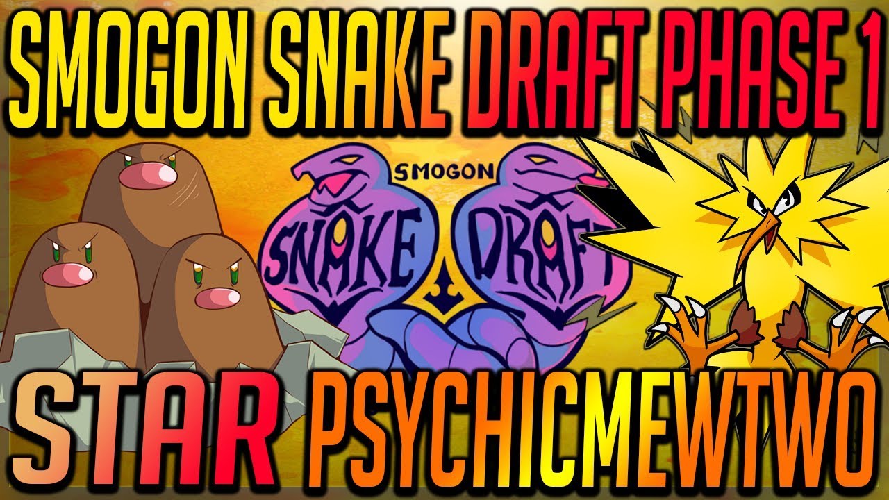 Smogon Snake Draft I-Phase 1:  Star vs. psychicmewtwo