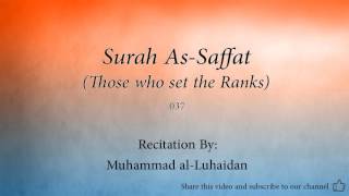 Surah As Saffat Those who set the Ranks   037   Muhammad al Luhaidan   Quran Audio