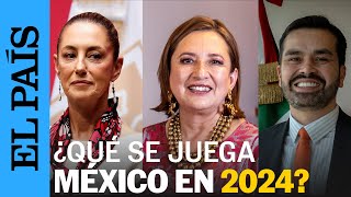 MÉXICO | Elecciones 2024: ¿Qué se juega la mayor economía de habla hispana? | EL PAÍS