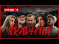 Tradhëtia Episodi 10 Traditat Shqiptare 