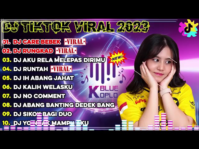 DJ TIKTOK TERBARU 2023 - DJ CARE BEBEK x RUNGKAD x AKU RELA MELEPAS DIRIMU x RUNTAH x IH ABANG JAHAT class=