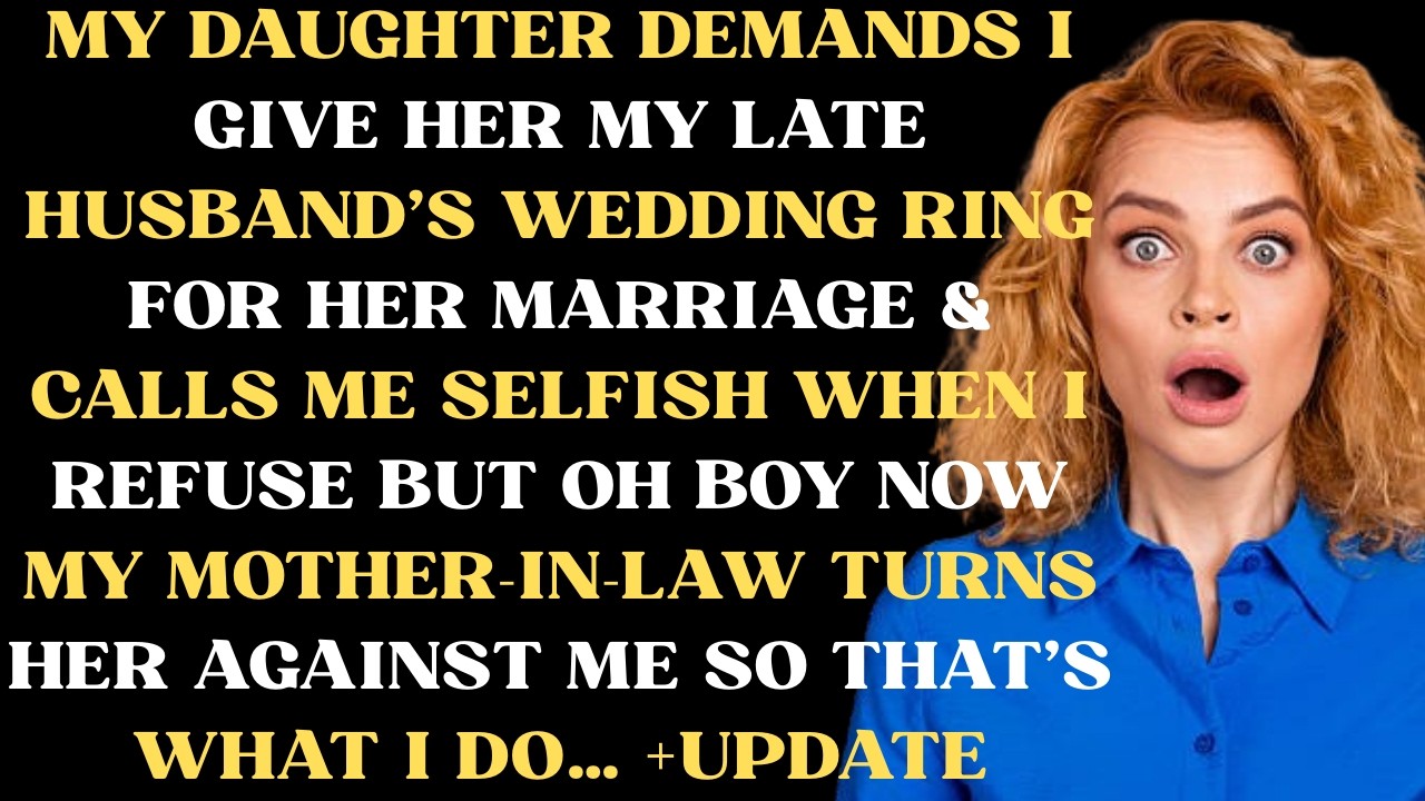 Моя дочь требует, чтобы я подарила ей обручальное кольцо моего покойного мужа на свадьбу, и назыв...