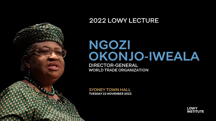 2022 Lowy Lecture delivered by World Trade Organization Director-General Dr Ngozi Okonjo-Iweala