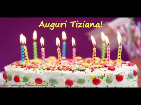 Happy Birthday Tiziana Buon Compleanno Tiziana Youtube